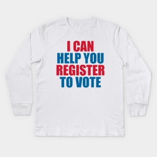 I CAN HELP YOU REGISTER TO VOTE Kids Long Sleeve T-Shirt